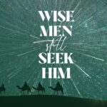 Wise Men Still Seek Him