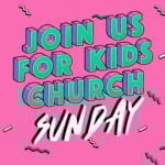 Join Us For Kids Church Sunday