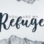 You Are My Refuge
