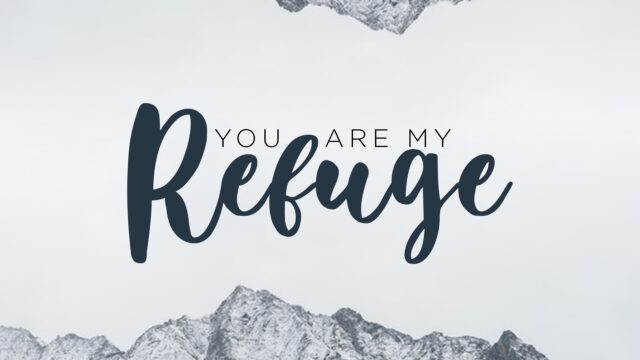 You Are My Refuge