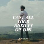 Cast Your Anxiety On Him