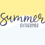Summer Gatherings