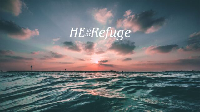 He Is My Refuge