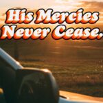 His Mercies Never Cease