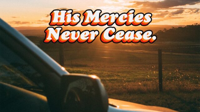 His Mercies Never Cease