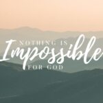 Nothing Is Impossible For God