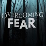 Overcoming Fear