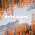 Be Thankful