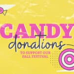 Candy Donations - To Support our Fall Festival