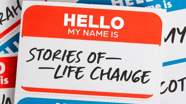 Hello My Name Is – Stories of Life Change