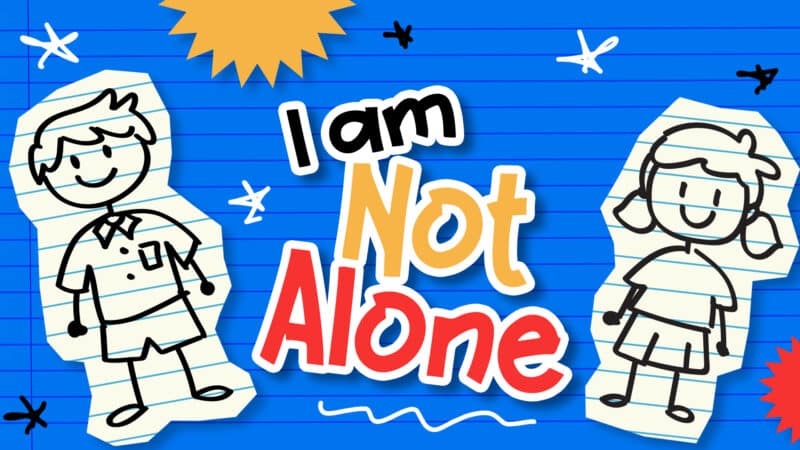 I Am Not Alone