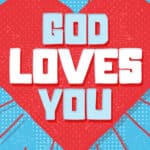 Valentine's Day - God Loves You