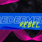 Redeemed Rebel