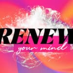 Renew Your Mind