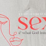 Sex And What God Intended - Song of Solomon