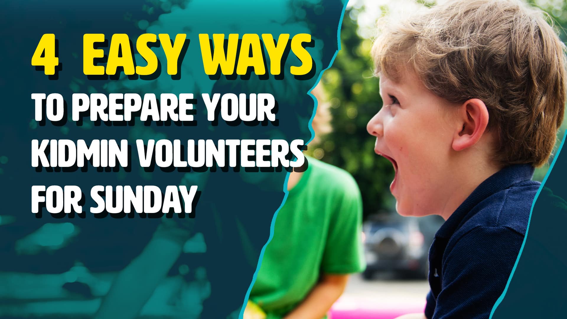 4 Easy Ways to Prepare your Kidmin Volunteers for Sunday - Church Visuals
