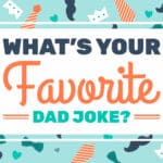 What's Your Favorite Dad Joke?