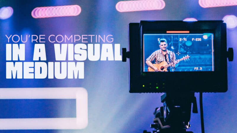 You’re Competing In A Visual Medium - Church Visuals