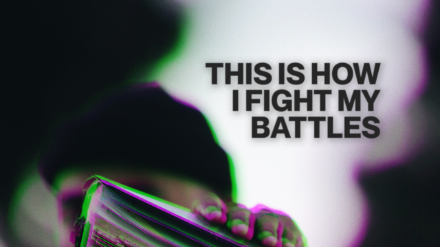 This is How I Fight My Battles