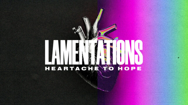 Lamentations – Heartache to Hope