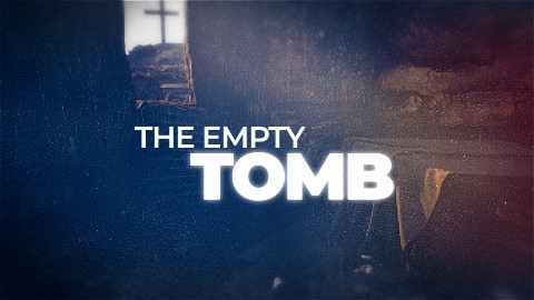 The Empty Tomb: An Easter Mini-Movie