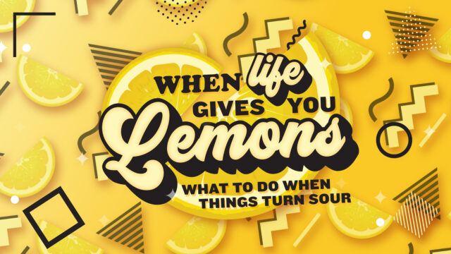 When Life Gives You Lemons