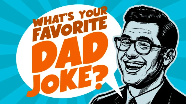 What’s Your Favorite Dad Joke?