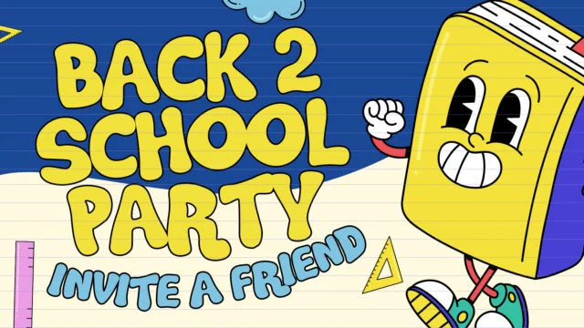 Back To School Party: Invite a Friend