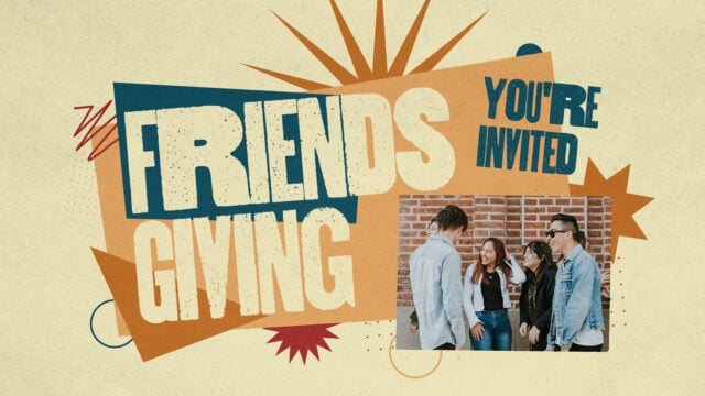 Friendsgiving: You’re Invited