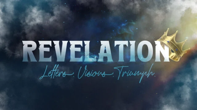 Revelation: Letters. Visions. Triumph.