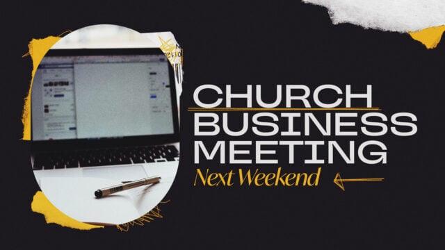 Church Business Meeting Next Weekend