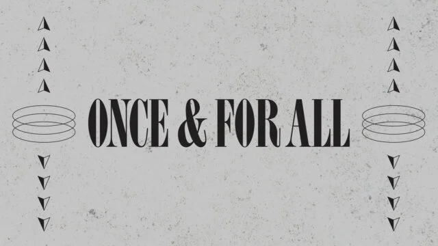 Once For All