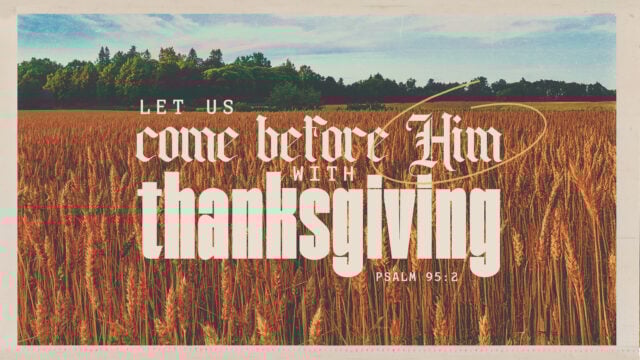 Let Us Come Before Him With Thanksgiving