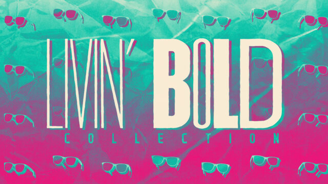 Livin’ Bold