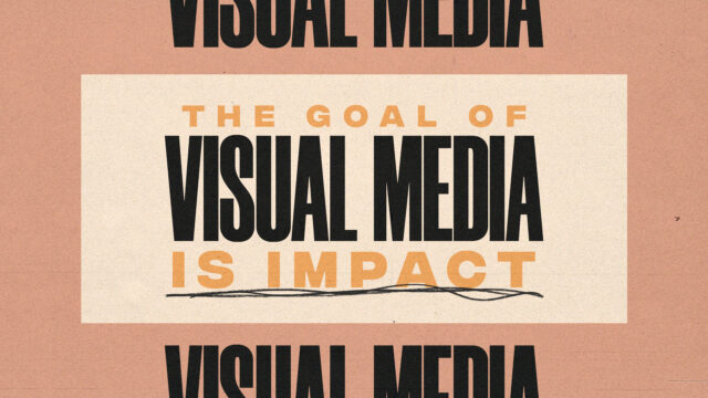 The Goal of Visual Media is Impact