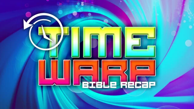 Time Warp Bible Recap