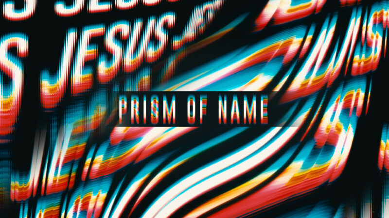 Prism of Name church theme pack featuring the name JESUS with radiant prism light designs and modern worship backgrounds.