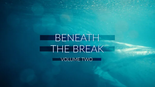 Beneath the Break: Volume Two