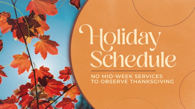 Holiday Schedule No Mid-Week Services