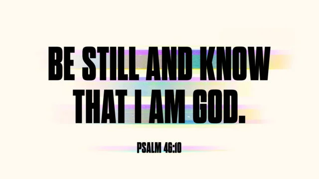 Be Still And Know That I Am God