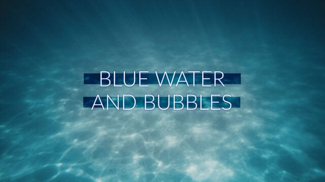 Blue Water and Bubbles