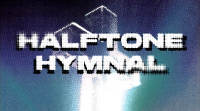 Halftone Hymnal