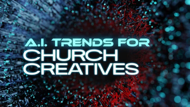 AI Trends for Church Creatives