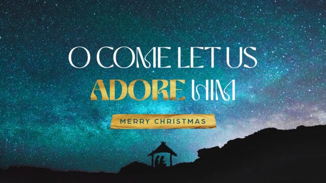 O Come Let Us Adore Him