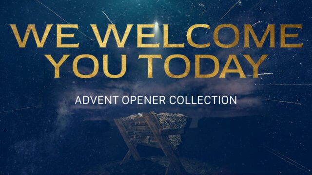 We Welcome You Today – Advent Opener Collection