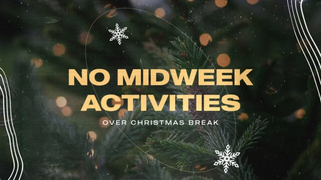 No Midweek Activities Over Christmas Break