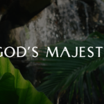 God's Majesty mini-movie with elegant white typography over lush green tropical plants and waterfall in natural creation setting