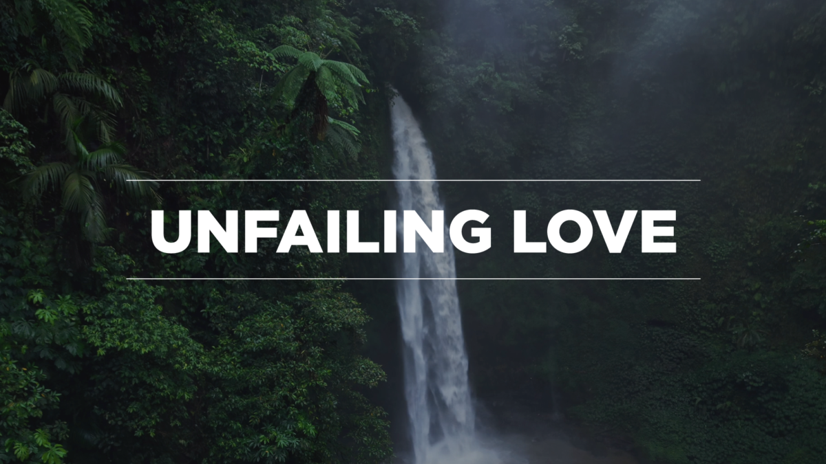 Mini-Movie: Unfailing Love Mini-Movie — God's Steadfast Love & Faithfulness