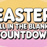 "Easter Fill in the Blanks Countdown" title graphic with oversized bold white bubble typography with black outlines set against a soft, cheerful gradient background of yellow, peach, and pink with organic cloud-like shapes — giving it a fun, approachable Easter aesthetic.
