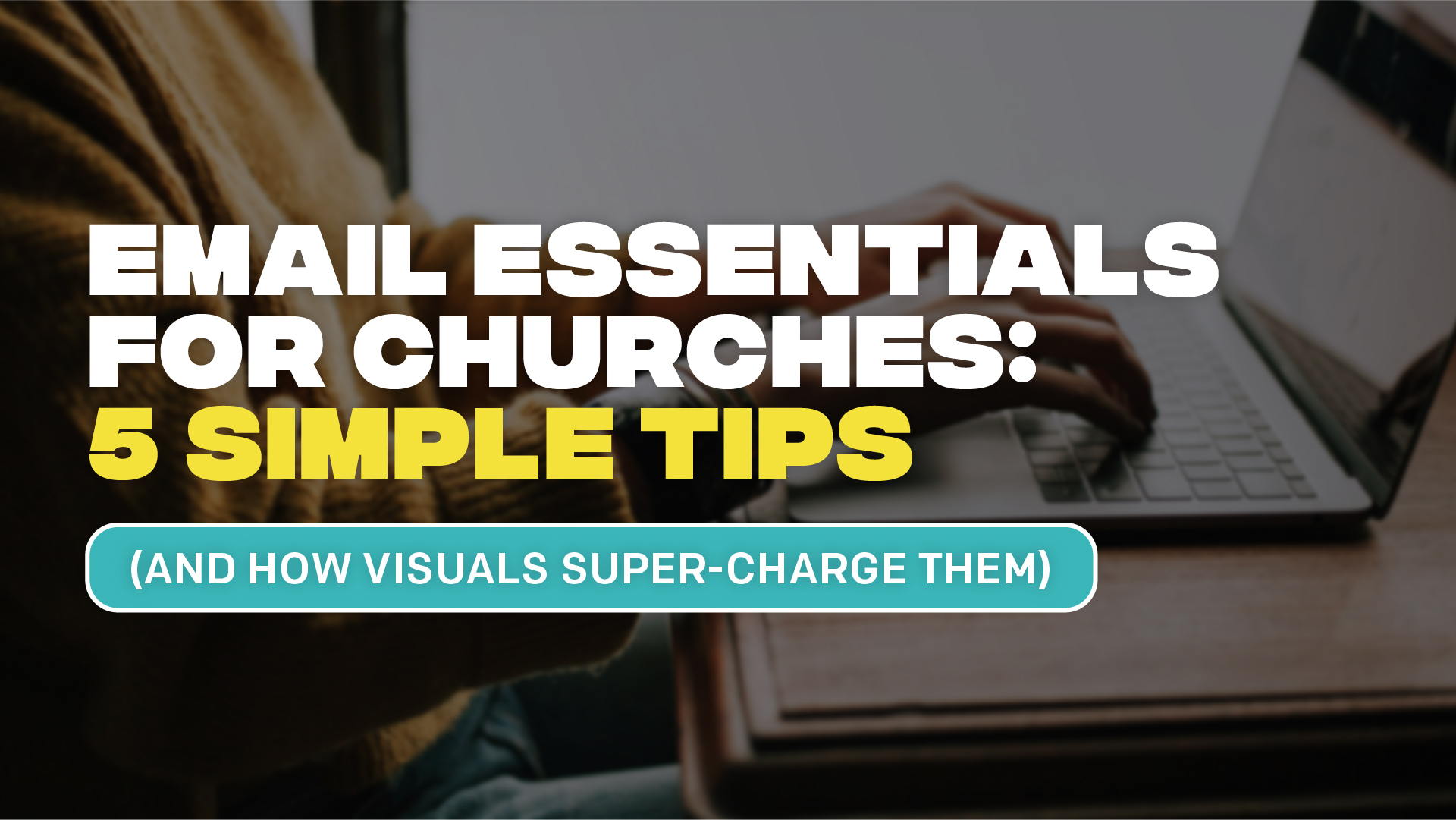 Email Essentials for Churches: 5 Simple Tips (and How Visuals Super ...